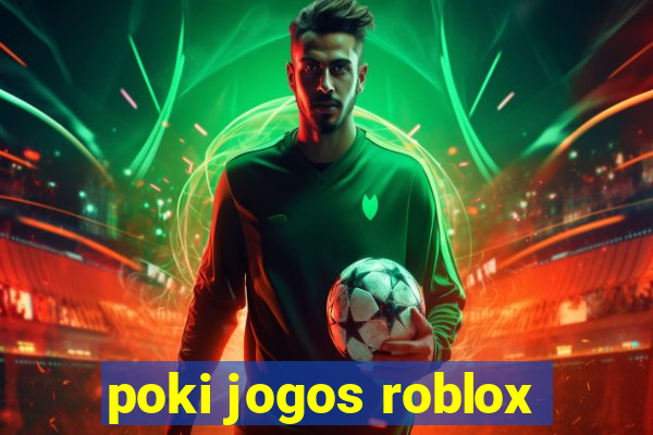 poki jogos roblox